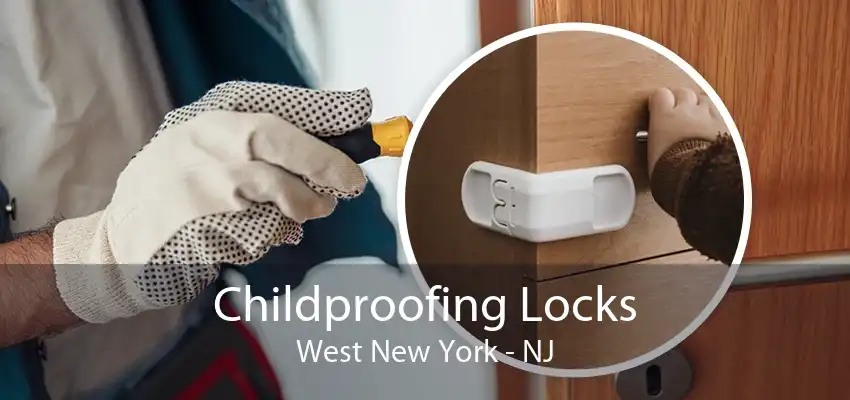 Childproofing Locks West New York - NJ