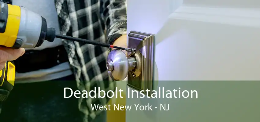 Deadbolt Installation West New York - NJ