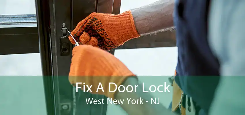 Fix A Door Lock West New York - NJ