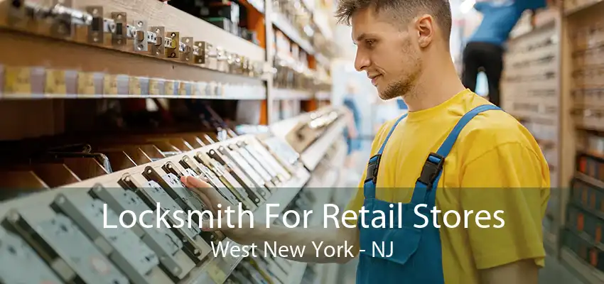 Locksmith For Retail Stores West New York - NJ