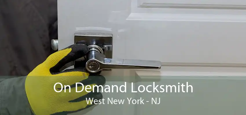 On Demand Locksmith West New York - NJ