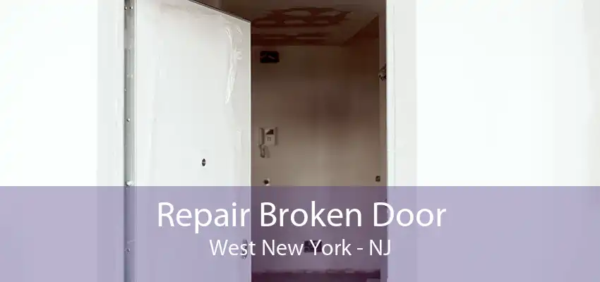 Repair Broken Door West New York - NJ